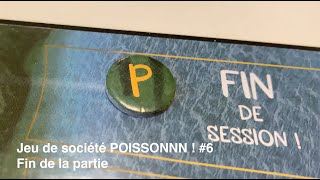 Jeu de société POISSONNN ! Fin de la partie ! #6