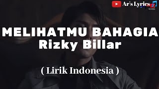 Melihatmu Bahagia- Rizky Billar (Lirik) || Ar's Lyrics 🎵