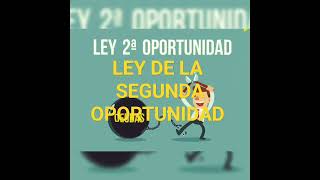 LA LEY DE LA SEGUNDA OPORTUNIDAD