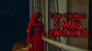 Misteri Si Manis Jembatan Ancol