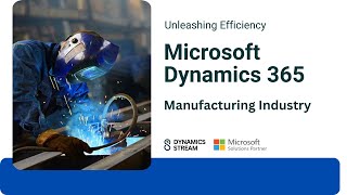 Unleashing Efficiency: Microsoft Dynamics 365 for Manufacturing