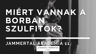 Miért vannak a borban szulfitok? Jammertal Akadémia 11. rész