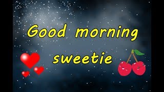 Good morning, sweetie ❤💕 I love you ❤❤ Good Morning Wishes - For my special someone