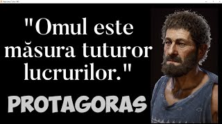 Omul este: masura tuturor lucrurilor. Protagoras