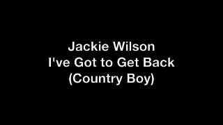 Jackie Wilson - I've Got to Get Back (Country Boy)