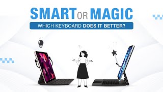 Smart or Magic: Which iPad Keyboard Does It Better?