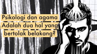 Psikologi dan Agama: Apakah Mereka Bertolak Belakang?