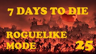 Roguelike Mode - 7 Days to Die Part 25