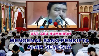 🔴MENGENAL SANG PENCIPTA ALAM SEMESTA - UST. ABU HUMAIROH