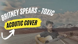 Britney Spears | Toxic |Acoustic cover |fingerstyle