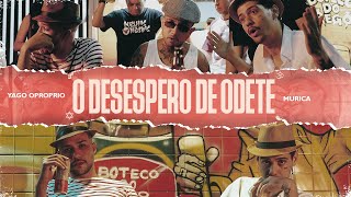 Yago Oproprio feat @muricasujao - O desespero de Odete (prod BEATDOMK)