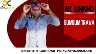 MC JUNINHO - BUMBUM TRAVA MÚSICA NOVA 2018