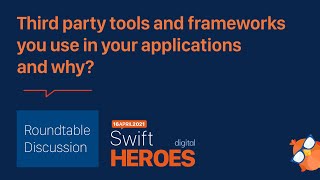 Roundtable Discussion: 3rd party tools and frameworks you use in your applications and why