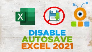 How to disable autosave in Excel 2021