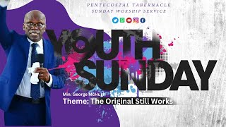 PENTABJA:  YOUTH SUNDAY MORNING SERVICE - “The Original Still Works", August 11,2024