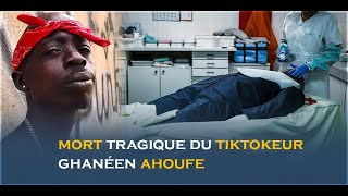 Décès tragique du Tiktokeur Ghanéen Ahoufe