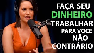 FABIANA PANACHÃO | SEU DINHEIRO AINDA NÃO TRABALHA PARA VOCÊ?