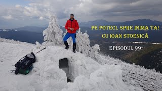 O noapte in iglu, Pe Poteci, spre inima ta! Ep 99