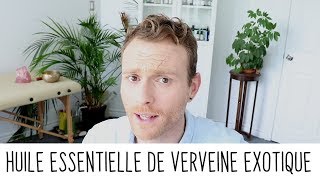 Propriétés de l'huile essentielle de la verveine exotique (litsea citrata)