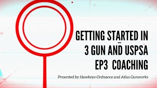 Getting Started in 3 Gun, The value of coaching, 3 Gun Guns and Gear, Uspsa