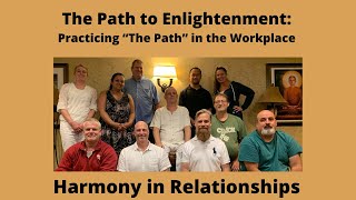 (Harmony in Relationships) - The Path to Enlightenment: Practicing “The Path” in the Workplace