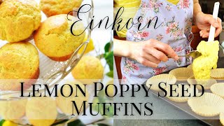 Einkorn Lemon Poppy Seed Muffins (Welcome Spring!)