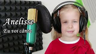 Anelisse Mănescu (5 ani) - Eu voi cânta