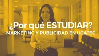 ¿Porqué estudiar Publicidad y Marketing en la UCATEC?