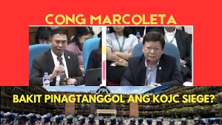 CONG MARCOLETA BAKIT PINAGTANGGOL ANG KOJC SIEGE?