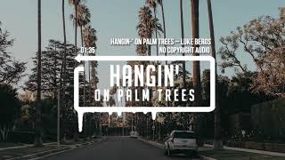 Hangin' On Palm Trees – Luke Bergs (No Copyright Audio)