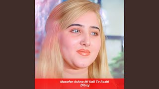 Musafar Ashna Mi Kali Ta Rashi