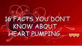 16 INTERESTING FACTS YOU DON'T KNOW ABOUT HEART PUMPING...