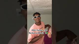 POV: Fuiste a ver Barbie en Brasil🕺🏽🇧🇷🔥 ##dança #humor #brasil #meme #brasileirão #shorts