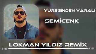 Semicenk - Yüreğinden Yaralı Bizim Hikayemiz ( Lokman Yıldız Remix )