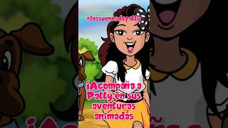 acompaña a Patty en sus aventuras animadas​⁠ @LosSuenosDePatty.