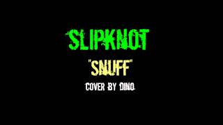 Slipknot - Snuff - Cover by Dino