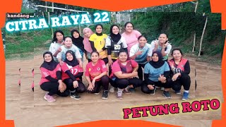 CITRA RAYA 22 VS PETUNG ROTO ( permainan reli panjang ke-2 team )