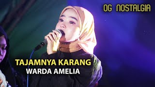 WARDA AMELIA [] TAJAMNYA KARANG  OG  NOSTALGIA Live Baeler Lombhang Dajah Blega