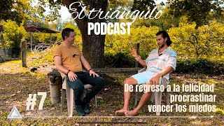 EI TRIÁNGULO PODCAST #7 DAVID TORRES | de regreso a la felicidad, procrastinación, vencer los miedos