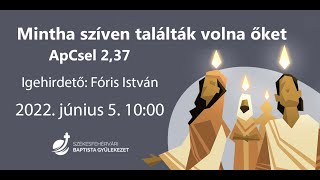 Mintha szíven találták volna őket - 2022.06.05. Fóris István