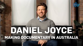 Daniel Joyce - Making Documentary in Australia