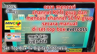 cara mencari channel RCTI grup dan mencari channel SCTV grup secara manual di set top evercoss