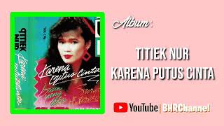 Titiek Nur - Karena Putus Cinta (Mini Album)