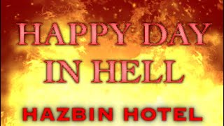 HAPPY DAY IN HELL (Hazbin Hotel) LYRICS