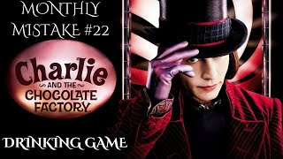 MONTHLY MISTAKE #22 | Charlie And The Chocolate Factory (2005) Drinking Game