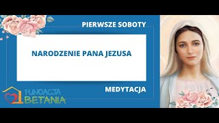 1 Sobota Grudnia 2023- Medytacja na Pierwszą Sobotę Miesiąca- Boże Narodzenie