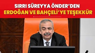 Sırrı Süreyya Önder  Sayın Recep Tayyip Erdoğan ve Sayın Devlet Bahçeli’ye teşekkür ederim.”