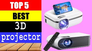 Top 5 Best 3D projector 2024