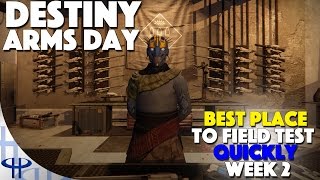 Destiny - Arms Day - Week 2 - Best Place to Field Test Quickly