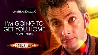 I'm Going to Get You Home (Ft: UNIT Variant) - Doctor Who Unreleased Music